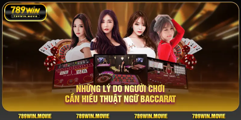 Những lý do người chơi cần hiểu thuật ngữ Baccarat